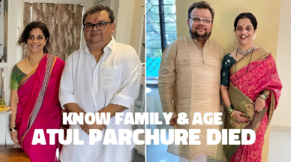 Atul Parchure, Atul Parchure wife, Atul Parchure age, atul Parchure biography, atul Parchure death news, atul Parchure biography