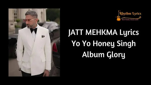 Jatt Mehkma Song Lyrics | Yo Yo Honey Singh